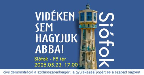 VIDÉKEN SEM HAGYJUK ABBA! Civil Demonstráció a Szólásszabadságért és a Gyülekezési Jogért